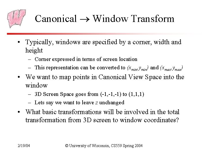 Canonical Window Transform • Typically, windows are specified by a corner, width and height