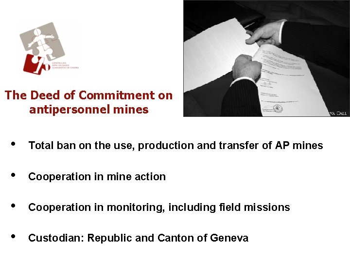 The Deed of Commitment on antipersonnel mines • Total ban on the use, production