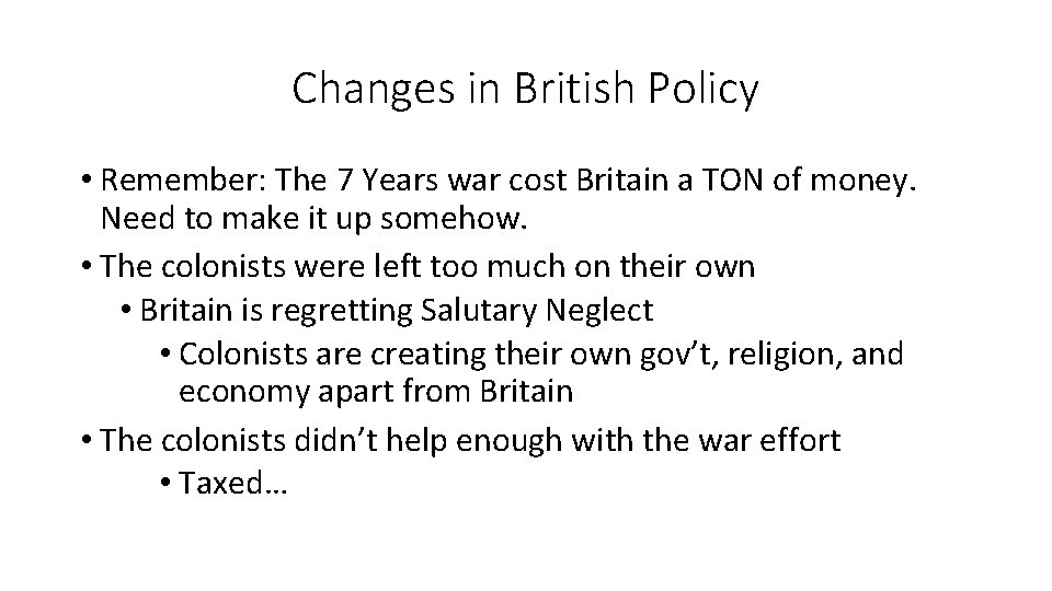 Changes in British Policy • Remember: The 7 Years war cost Britain a TON