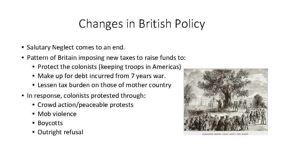 Changes in British Policy • Salutary Neglect comes to an end. • Pattern of