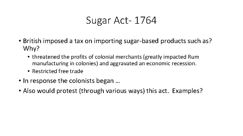 Sugar Act- 1764 • British imposed a tax on importing sugar-based products such as?
