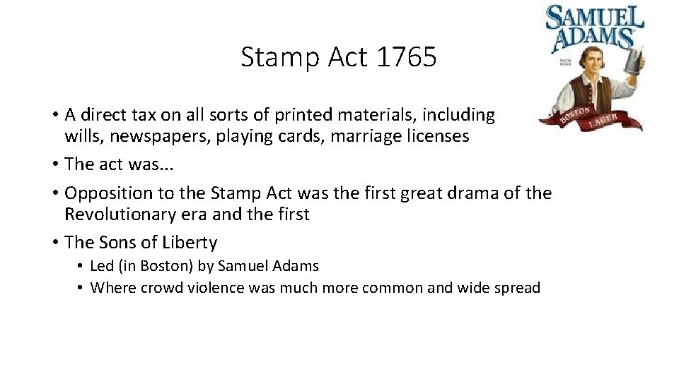 Stamp Act 1765 • A direct tax on all sorts of printed materials, including