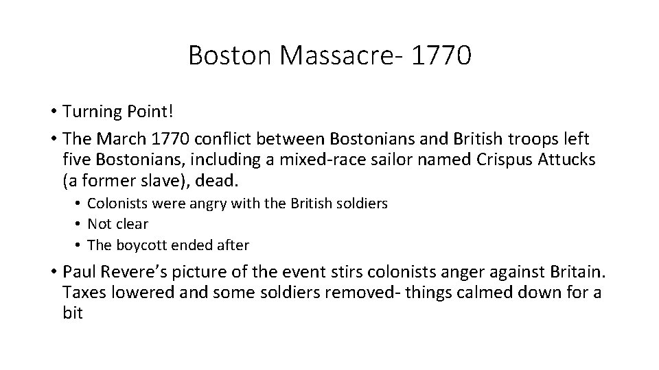 Boston Massacre- 1770 • Turning Point! • The March 1770 conflict between Bostonians and