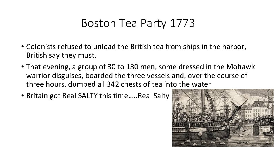 Boston Tea Party 1773 • Colonists refused to unload the British tea from ships