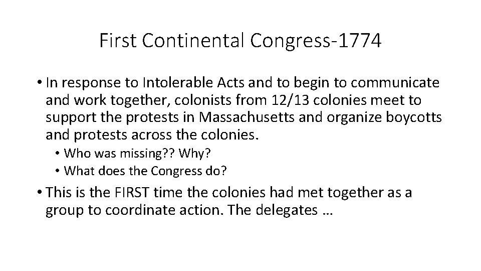 First Continental Congress-1774 • In response to Intolerable Acts and to begin to communicate