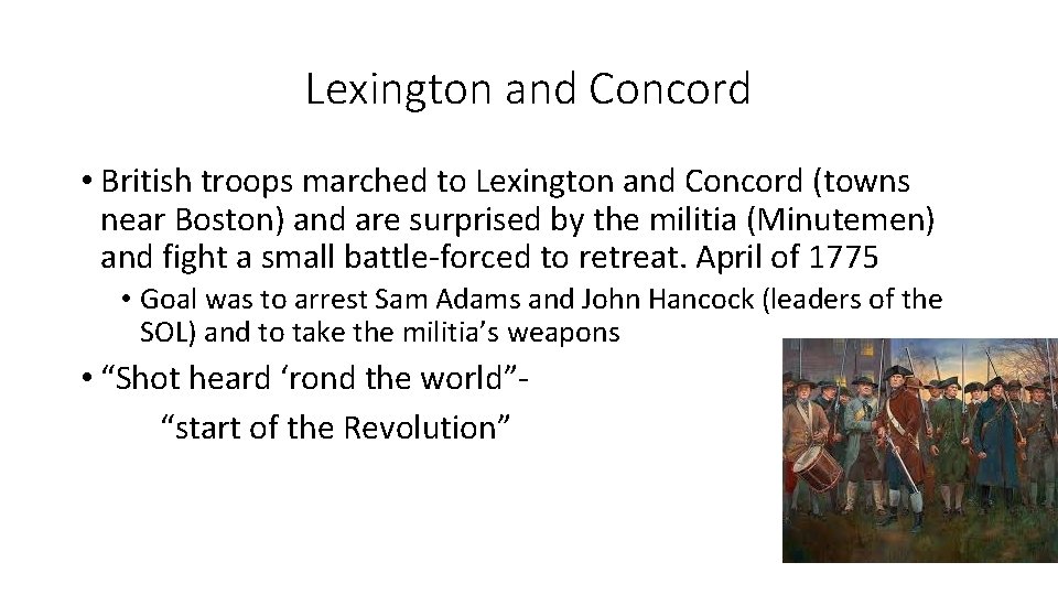 Lexington and Concord • British troops marched to Lexington and Concord (towns near Boston)