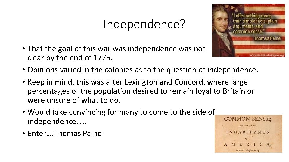 Independence? • That the goal of this war was independence was not clear by