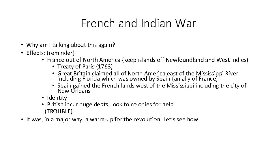 French and Indian War • Why am I talking about this again? • Effects: