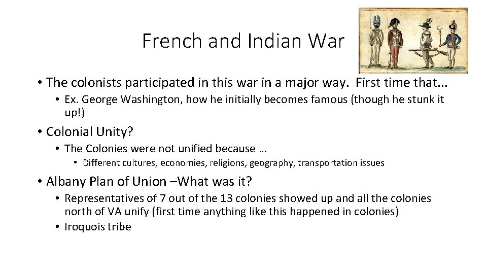 French and Indian War • The colonists participated in this war in a major