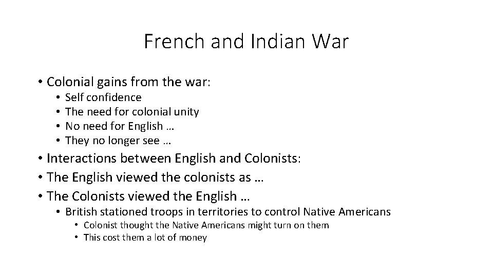 French and Indian War • Colonial gains from the war: • • Self confidence