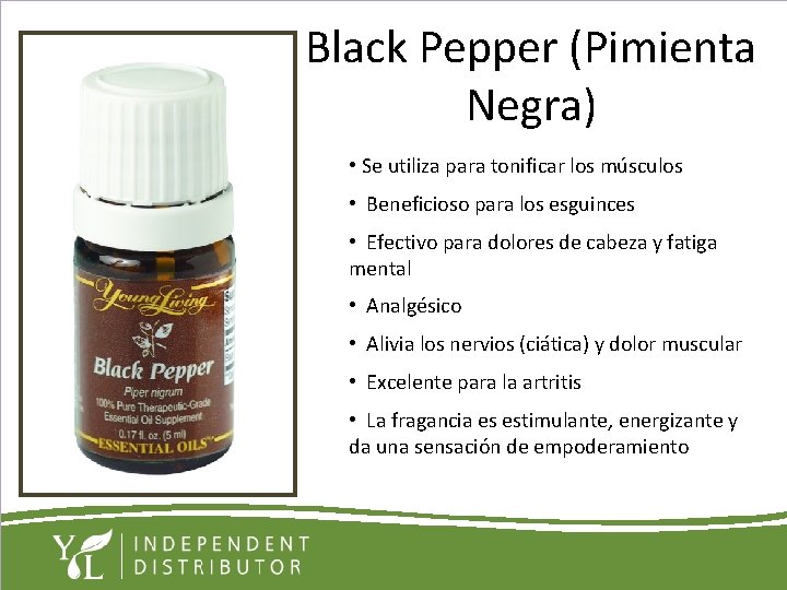 Black Pepper (Pimienta Negra) • Se utiliza para tonificar los músculos • Beneficioso para