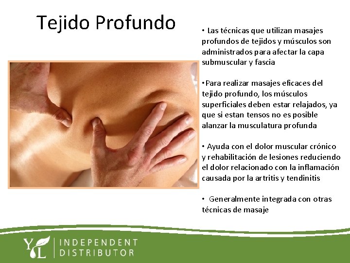 Tejido Profundo • Las técnicas que utilizan masajes profundos de tejidos y músculos son