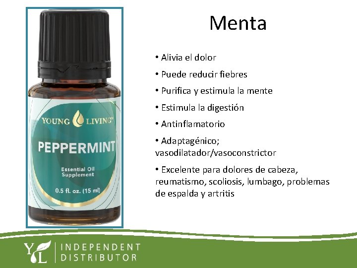 Menta • Alivia el dolor • Puede reducir fiebres • Purifica y estimula la