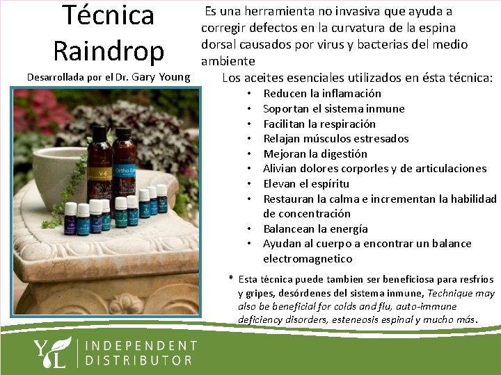 Técnica Raindrop Es una herramienta no invasiva que ayuda a corregir defectos en la