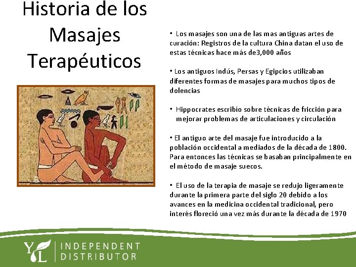 Historia de los Masajes Terapéuticos • Los masajes son una de las mas antiguas