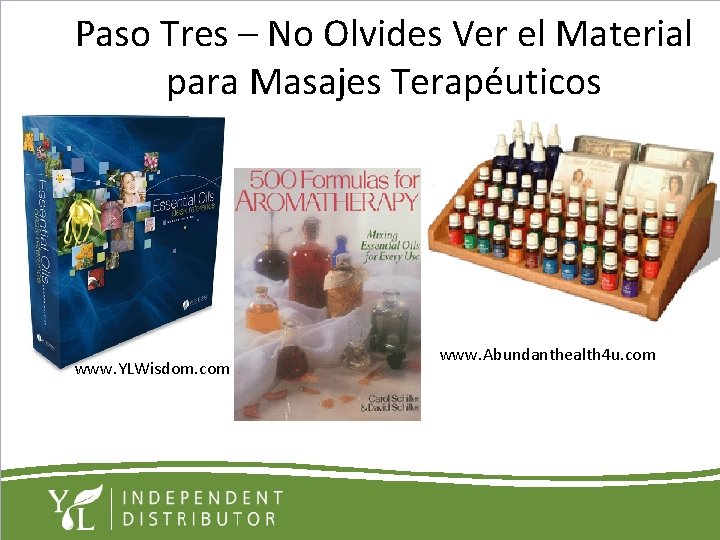 Paso Tres – No Olvides Ver el Material para Masajes Terapéuticos www. YLWisdom. com