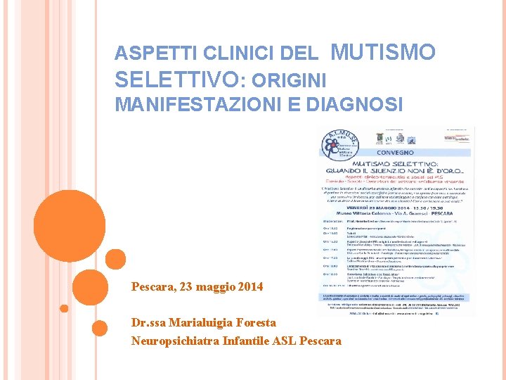 ASPETTI CLINICI DEL MUTISMO SELETTIVO: ORIGINI MANIFESTAZIONI E DIAGNOSI Pescara, 23 maggio 2014 Dr.