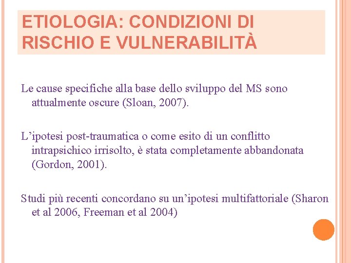 ETIOLOGIA: CONDIZIONI DI RISCHIO E VULNERABILITÀ Le cause specifiche alla base dello sviluppo del