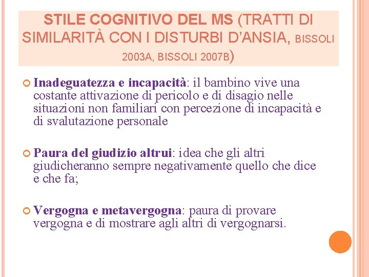 STILE COGNITIVO DEL MS (TRATTI DI SIMILARITÀ CON I DISTURBI D’ANSIA, BISSOLI 2003 A,