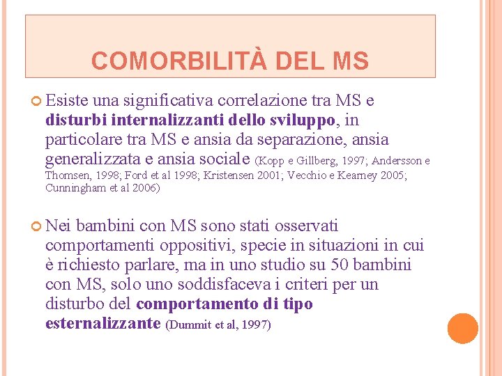 COMORBILITÀ DEL MS Esiste una significativa correlazione tra MS e disturbi internalizzanti dello sviluppo,