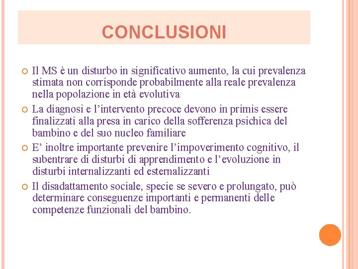 CONCLUSIONI Il MS è un disturbo in significativo aumento, la cui prevalenza stimata non