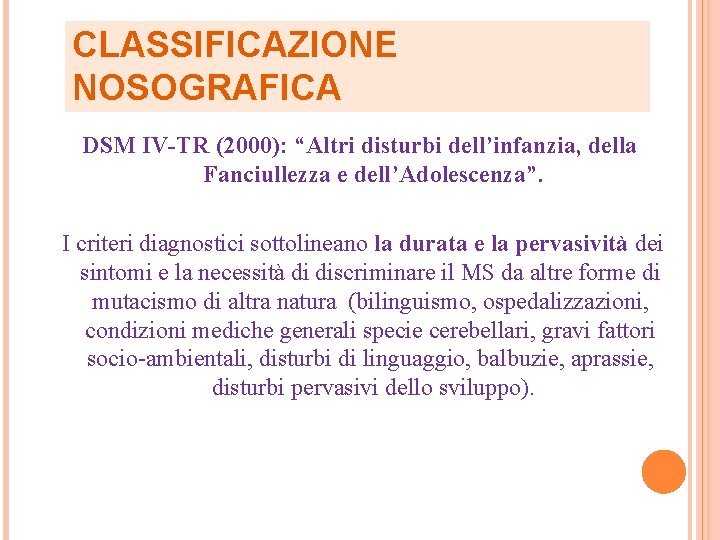 CLASSIFICAZIONE NOSOGRAFICA DSM IV-TR (2000): “Altri disturbi dell’infanzia, della Fanciullezza e dell’Adolescenza”. I criteri