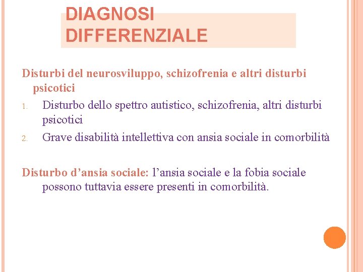 DIAGNOSI DIFFERENZIALE Disturbi del neurosviluppo, schizofrenia e altri disturbi psicotici 1. Disturbo dello spettro