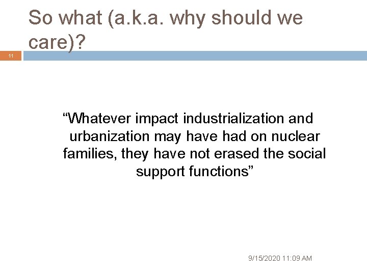 So what (a. k. a. why should we care)? 11 “Whatever impact industrialization and