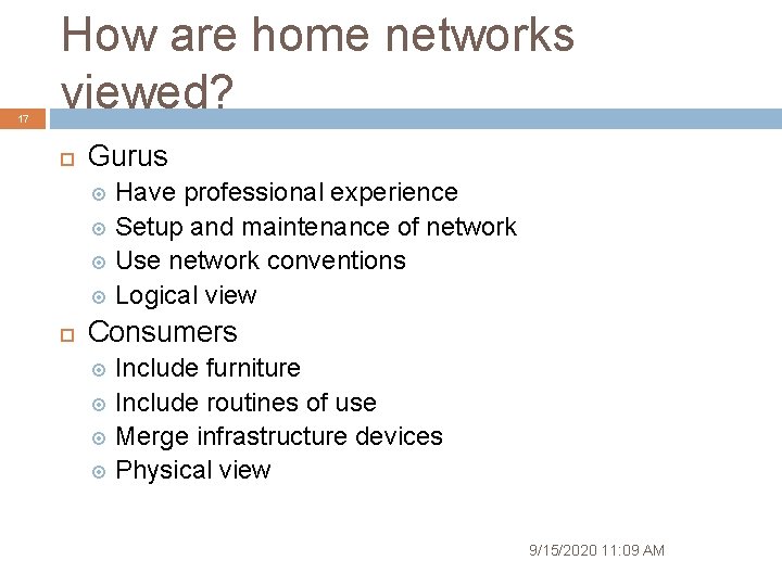 17 How are home networks viewed? Gurus Have professional experience Setup and maintenance of