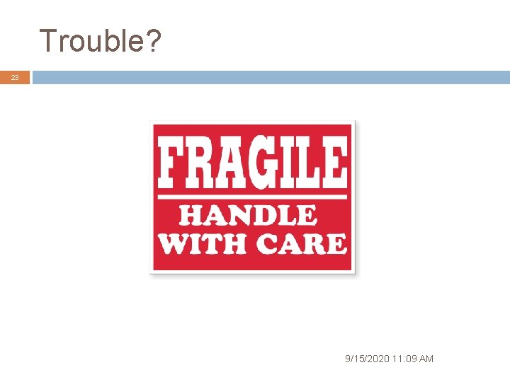 Trouble? 23 9/15/2020 11: 09 AM 