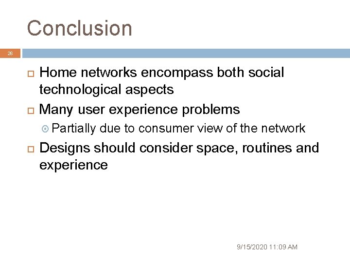 Conclusion 26 Home networks encompass both social technological aspects Many user experience problems Partially