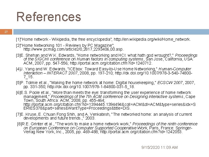 References 27 [1]“Home network - Wikipedia, the free encyclopedia”; http: //en. wikipedia. org/wiki/Home_network. [2]“Home