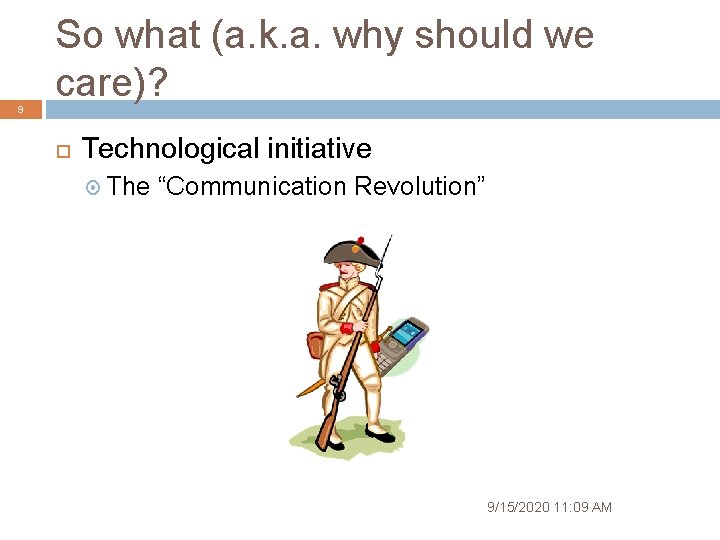 So what (a. k. a. why should we care)? 9 Technological initiative The “Communication