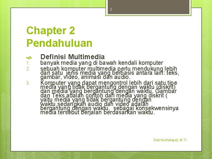 2 Chapter 2 Pendahuluan 1. 2. 3. Definisi Multimedia banyak media yang di bawah