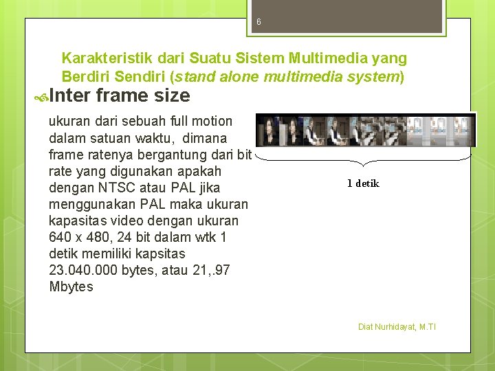 6 Karakteristik dari Suatu Sistem Multimedia yang Berdiri Sendiri (stand alone multimedia system) Inter