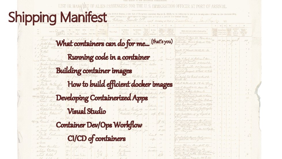 Shipping Manifest What containers can do for me… (that’s you) Running code in a