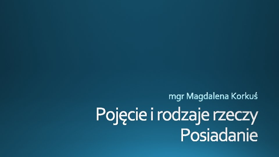 Pojęcie i rodzaje rzeczy Posiadanie 