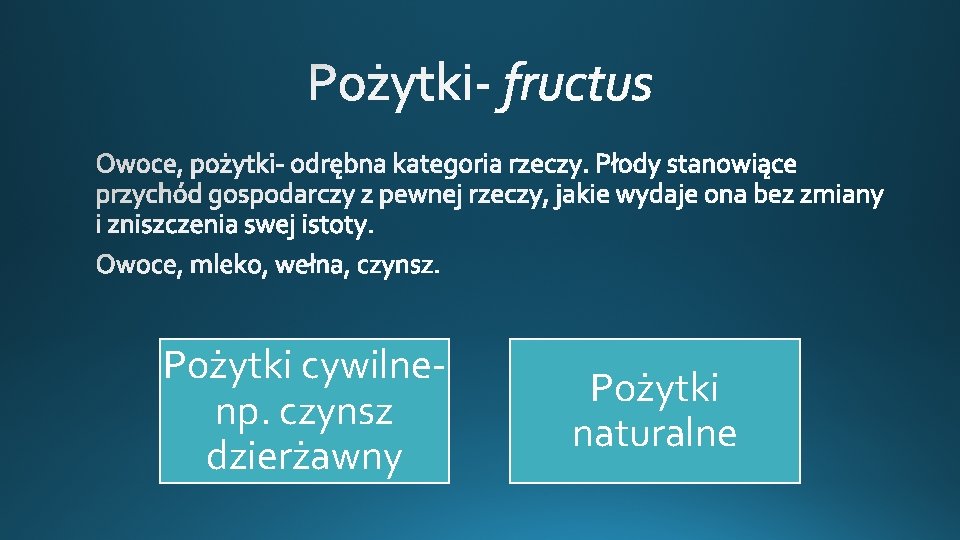 Pożytki cywilnenp. czynsz dzierżawny Pożytki naturalne 