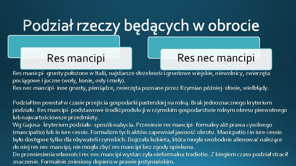 Res mancipi Res nec mancipi Res manicpi- grunty położone w Italii, najstarsze służebności gruntowe