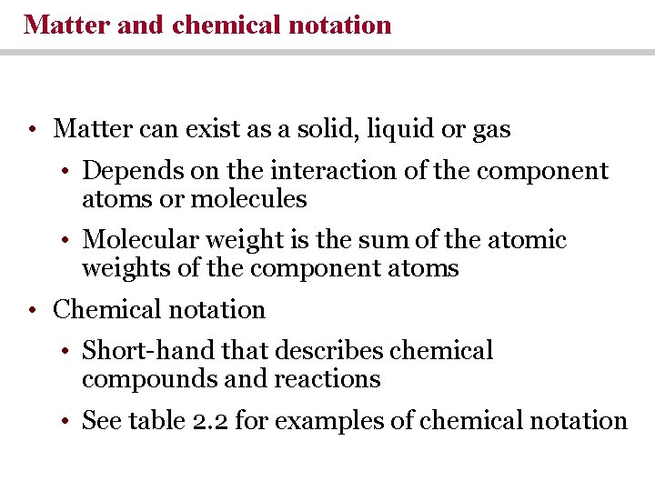 Matter and chemical notation • Matter can exist as a solid, liquid or gas Matter and chemical notation • Matter can exist as a solid, liquid or gas