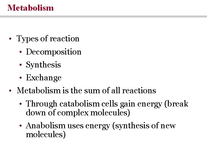 Metabolism • Types of reaction • Decomposition • Synthesis • Exchange • Metabolism is Metabolism • Types of reaction • Decomposition • Synthesis • Exchange • Metabolism is