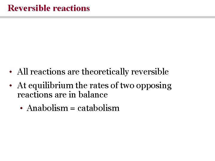 Reversible reactions • All reactions are theoretically reversible • At equilibrium the rates of Reversible reactions • All reactions are theoretically reversible • At equilibrium the rates of