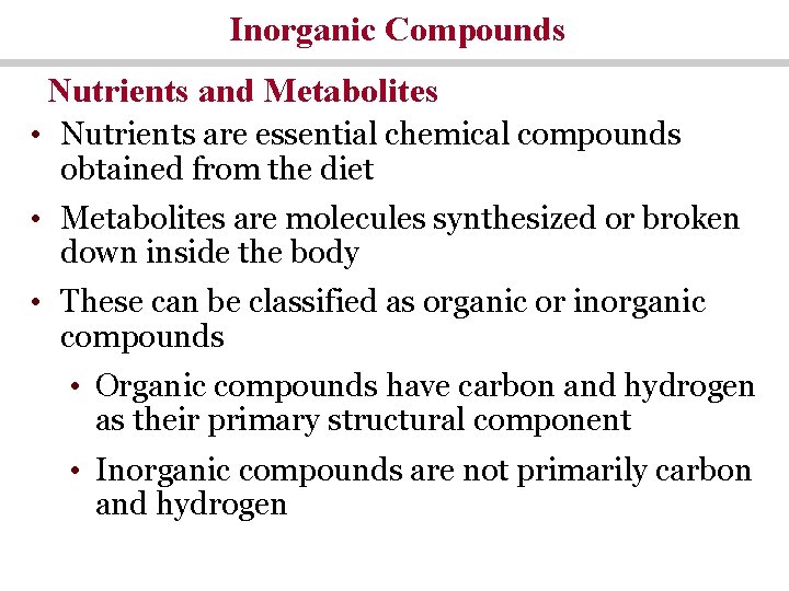 Inorganic Compounds Nutrients and Metabolites • Nutrients are essential chemical compounds obtained from the Inorganic Compounds Nutrients and Metabolites • Nutrients are essential chemical compounds obtained from the