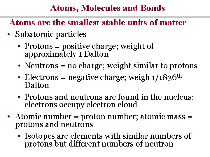 Atoms, Molecules and Bonds Atoms are the smallest stable units of matter • Subatomic Atoms, Molecules and Bonds Atoms are the smallest stable units of matter • Subatomic