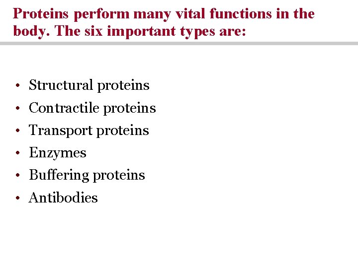 Proteins perform many vital functions in the body. The six important types are: • Proteins perform many vital functions in the body. The six important types are: •