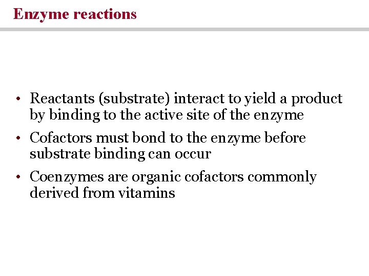 Enzyme reactions • Reactants (substrate) interact to yield a product by binding to the Enzyme reactions • Reactants (substrate) interact to yield a product by binding to the