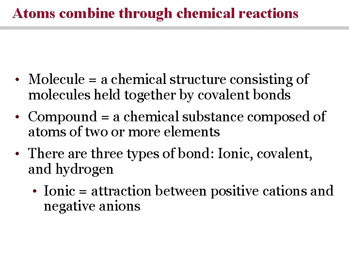 Atoms combine through chemical reactions • Molecule = a chemical structure consisting of molecules Atoms combine through chemical reactions • Molecule = a chemical structure consisting of molecules