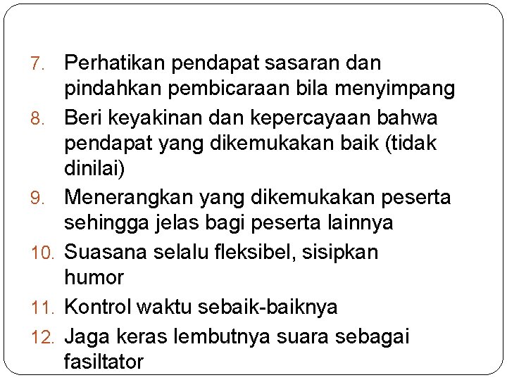 7. 8. 9. 10. 11. 12. Perhatikan pendapat sasaran dan pindahkan pembicaraan bila menyimpang