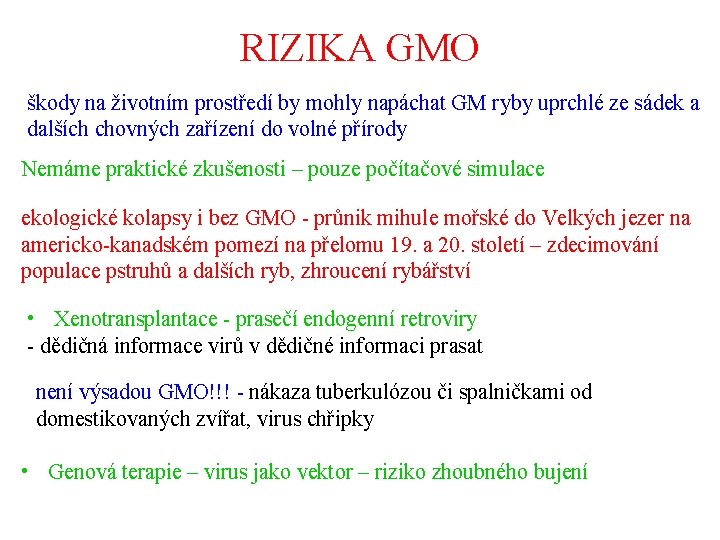 RIZIKA GMO škody na životním prostředí by mohly napáchat GM ryby uprchlé ze sádek