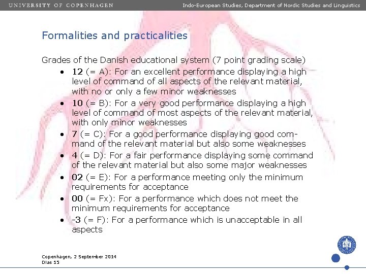 Indo-European Studies, Department of Nordic Studies and Linguistics Formalities and practicalities Grades of the